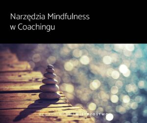 Dowiedz się, jak używać mindfulness w sesjach coachingowych